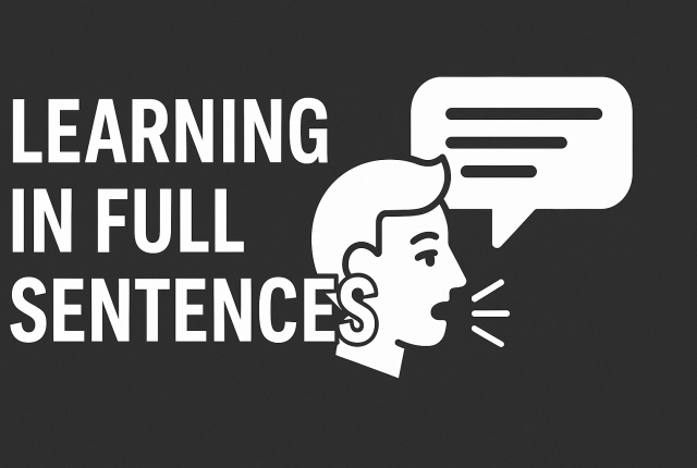 Black and white digital graphic featuring the phrase “LEARNING IN FULL SENTENCES” in bold, uppercase letters on the left, with a stylized illustration of a person speaking and a speech bubble on the right.